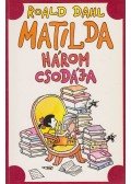 Roald Dahl - Matilda három csodája