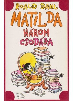 Roald Dahl - Matilda három csodája Roald Dahl - Matilda három csodája, Budapest 1991 antikvár könyv