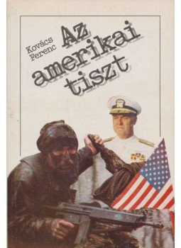 Kovács Ferenc - Az amerikai tiszt Kovács Ferenc - Az amerikai tiszt, Budapest 1987 antikvár könyv