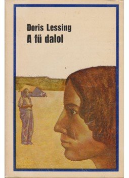 Doris Lessing - A fű dalol Doris Lessing - A fű dalol, Budapest 1972 antikvár könyv
