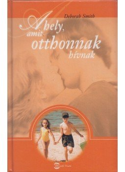 Smith, Deborah - A hely, amit otthonnak hívnak, Budapest 2003 antikvár könyv