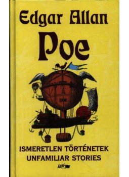 Edgar Allan Poe - Ismeretlen történetek - Unfamiliar stories Edgar Allan Poe - Ismeretlen történetek - Unfamiliar stories, Szeged 2001 antikvár könyv