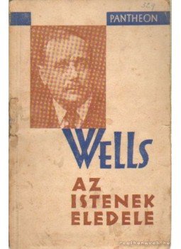 H.G. Wells - Az istenek eledele H.G. Wells - Az istenek eledele, Budapest 0 antikvár könyv