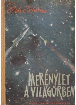 Elek István - Merénylet a világűrben Elek István - Merénylet a világűrben, Budapest 1958 antikvár könyv