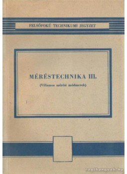Czine József - Méréstechnika III. Czine József - Méréstechnika III., Budapest 1967 antikvár könyv