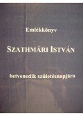 Több szerző - Emlékkönyv Szathmári István hetvenedik születésnapjára