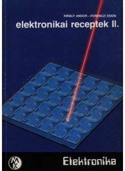 Ferenczi Ödön, Király Andor - Elektrotechnikai receptek II. Ferenczi Ödön, Király Andor - Elektrotechnikai receptek II., Budapest 1988 antikvár könyv