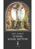 Széll Margit - Tudom, kinek hittem!