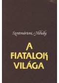 Szentmártoni Mihály - A fiatalok világa