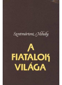 Szentmártoni Mihály - A fiatalok világa Szentmártoni Mihály - A fiatalok világa, Róma 1985 antikvár könyv