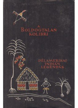 Boglár Lajos - A boldogtalan kolibri Boglár Lajos - A boldogtalan kolibri, Budapest 1957 antikvár könyv
