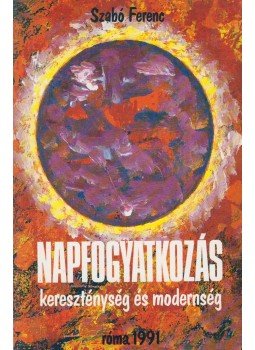 Szabó Ferenc - Napfogyatkozás Szabó Ferenc - Napfogyatkozás, Róma 1991 antikvár könyv