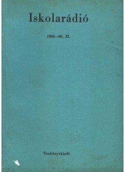 - Iskolarádió 1965-66. II. - Iskolarádió 1965-66. II., Budapest 1965 antikvár könyv