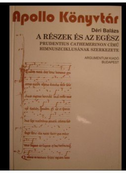 Déri Balázs - A részek és az egész Déri Balázs - A részek és az egész, Budapest 2001 antikvár könyv