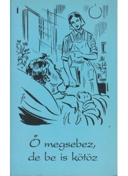 Hildegard Krug, Karl Müller, Hilde Hache - Ő megsebez, de be is kötöz Hildegard Krug, Karl Müller, Hilde Hache - Ő megsebez, de be is kötöz, 0 antikvár könyv
