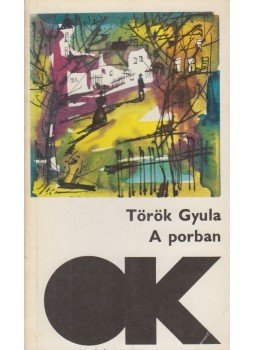 Török Gyula - A porban Török Gyula - A porban, Budapest 1974 antikvár könyv