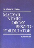Földes Csaba - Magyar-német-orosz beszédfordulatok