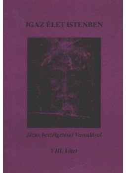 Ryden, Vassula - Igaz élet istenben VIII. kötet Ryden, Vassula - Igaz élet istenben VIII. kötet, Budapest 1997 antikvár könyv