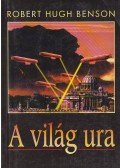 Benson, Robert Hugh - A világ ura