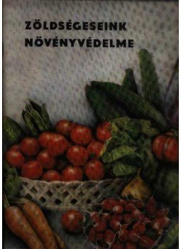 Dr. Erdélyi Tibor - Zöldségeseink növényvédelme Dr. Erdélyi Tibor - Zöldségeseink növényvédelme, Budapest 1969 antikvár könyv