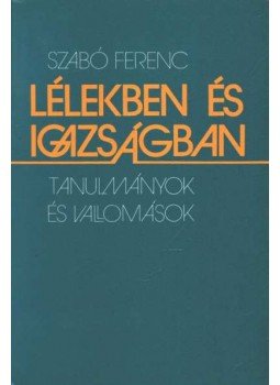 Szabó Ferenc - Lélekben és igazságban Szabó Ferenc - Lélekben és igazságban, Róma 1986 antikvár könyv
