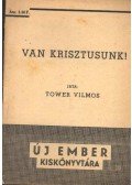 Tower Vilmos - Van Krisztusunk!