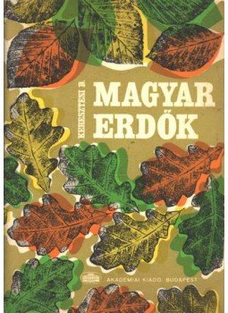 Keresztesi Béla - Magyar erdők Keresztesi Béla - Magyar erdők, Budapest 1968 antikvár könyv