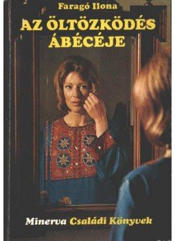 Faragó Ilona - Az öltözködés ábécéje Faragó Ilona - Az öltözködés ábécéje, Budapest 1977 antikvár könyv