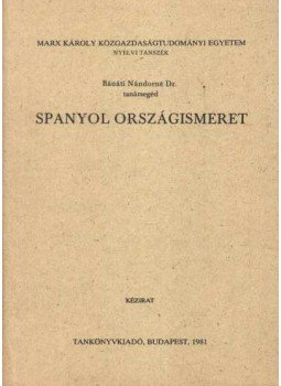 Bánáti Nándorné - Spanyol országismeret Bánáti Nándorné - Spanyol országismeret, Budapest 1981 antikvár könyv
