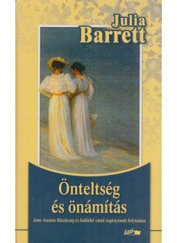 Barrett, Julia - Önteltség és önámítás Barrett, Julia - Önteltség és önámítás, Szeged 2007 antikvár könyv