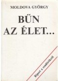 Moldova György - Bűn az élet...