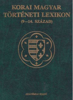 Engel Pál, Makk Ferenc, Kristó Gyula - Korai magyar történeti lexikon Engel Pál, Makk Ferenc, Kristó Gyula - Korai magyar történeti lexikon, Budapest 1994 antikvár könyv
