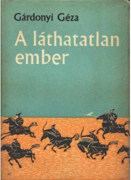 Gárdonyi Géza - A láthatatlan ember Gárdonyi Géza - A láthatatlan ember, Budapest 1967 antikvár könyv