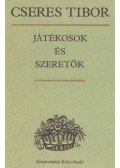 Cseres Tibor - Játékosok és szeretők