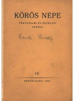 - Körös népe IV. - Körös népe IV., Békéscsaba 1963 antikvár könyv