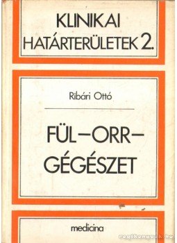 Ribári Ottó - Fül-orr-gégészet Ribári Ottó - Fül-orr-gégészet, Budapest 1979 antikvár könyv