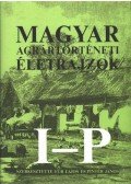 Dr. Für Lajos - Dr. Pintér János (szerk.) - Magyar agrártörténeti életrajzok I-P