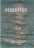 Dr. Starosolszky Ödön - Vízépítés I-II.