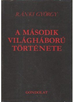 Ránki György - A második világháború története Ránki György - A második világháború története, Budapest 1982 antikvár könyv