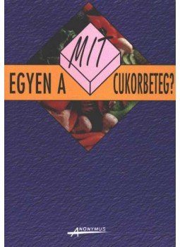 Dr. Gaál Zsolt, Kicsák Marian, Sági Katalin - Mit egyen a cukorbeteg? Dr. Gaál Zsolt, Kicsák Marian, Sági Katalin - Mit egyen a cukorbeteg?, Budapest 1993 antikvár könyv