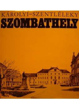 Szentléleky Tihamér, Károlyi Antal - Szombathely Szentléleky Tihamér, Károlyi Antal - Szombathely, Budapest 1967 antikvár könyv