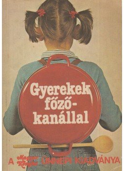 Pákozdi Judit, Molnár Zsuzsa - Gyerekek főzőkanállal Pákozdi Judit, Molnár Zsuzsa - Gyerekek főzőkanállal, Budapest 1984 antikvár könyv