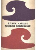 Sulyok Katalin - Feleselő generációk