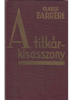 Farrére, Claude - A titkárkisasszony Farrére, Claude - A titkárkisasszony, Budapest 0 antikvár könyv