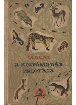 Macal, Virgilio Rodriguez - A kígyómadár palotája Macal, Virgilio Rodriguez - A kígyómadár palotája, Budapest 1953 antikvár könyv
