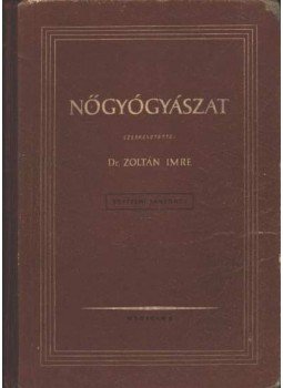 Dr. Zoltán Imre - Nőgyógyászat Dr. Zoltán Imre - Nőgyógyászat, Budapest 1957 antikvár könyv