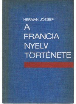 Herman József - A francia nyelv története, Budapest 1966 antikvár könyv