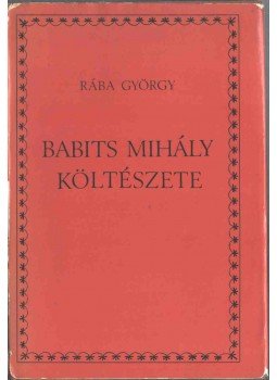 Rába György - Babits Mihály költészete (dedikált) Rába György - Babits Mihály költészete (dedikált), 1981 antikvár könyv