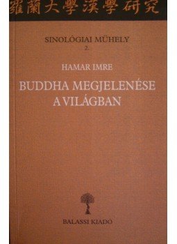 Hamar Imre - Buddha megjelenése a világban Hamar Imre - Buddha megjelenése a világban, Budapest 2002 antikvár könyv