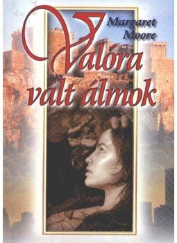 Margaret Moore - Valóra vált álmok Margaret Moore - Valóra vált álmok, Budapest 2001 antikvár könyv